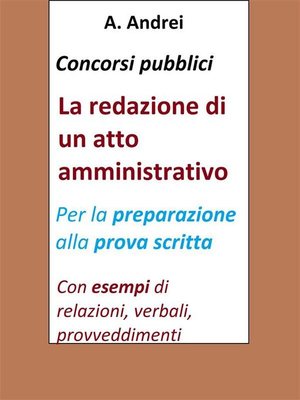 cover image of Concorsi pubblici--La redazione di un atto amministrativo
